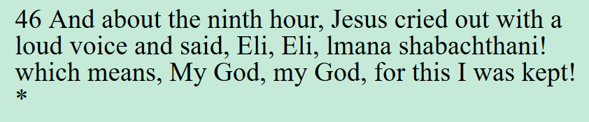 snímka obrazovky biblie Lamsa, preložená z textu aramejskej pešitty, datovaná do 5. storočia, ktorá vykresľuje Matúša 27:46 takto: Ježiš zvolal hlasným hlasom a povedal: Eli, Eli, lmana shabachthani! čo znamená, Bože môj, Bože môj, za toto som bol strážený!